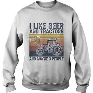 I Like Beer And Tractors And Maybe Three People Retro Sweatshirt